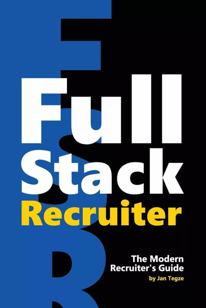 Full Stack Recruiter: The Modern Recruiter's Guid